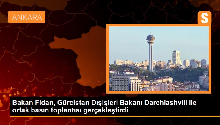 Bakan Fidan, Gürcistan Dışişleri Bakanı Darchiashvili ile ortak basın toplantısı gerçekleştirdi