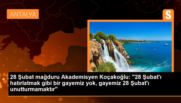 28 Şubat mağduru Akademisyen Koçakoğlu: “28 Şubat’ı hatırlatmak gibi bir gayemiz yok, gayemiz 28 Şubat’ı unutturmamaktır”