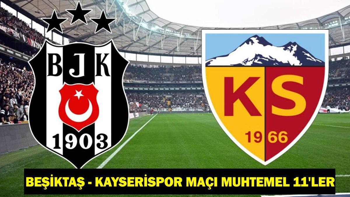 Beşiktaş – Kayserispor maçı kadrosu-muhtemel 11’ler: Beşiktaş – Kayserispor maçı saat kaçta, hangi kanalda?